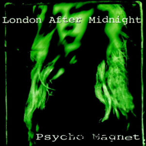 London After Midnight - Pyscho Magnet