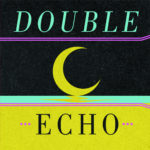 Double Echo - ☾