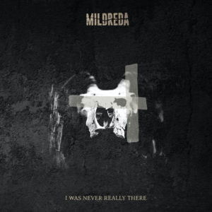 Mildreda - I Was Never Really There