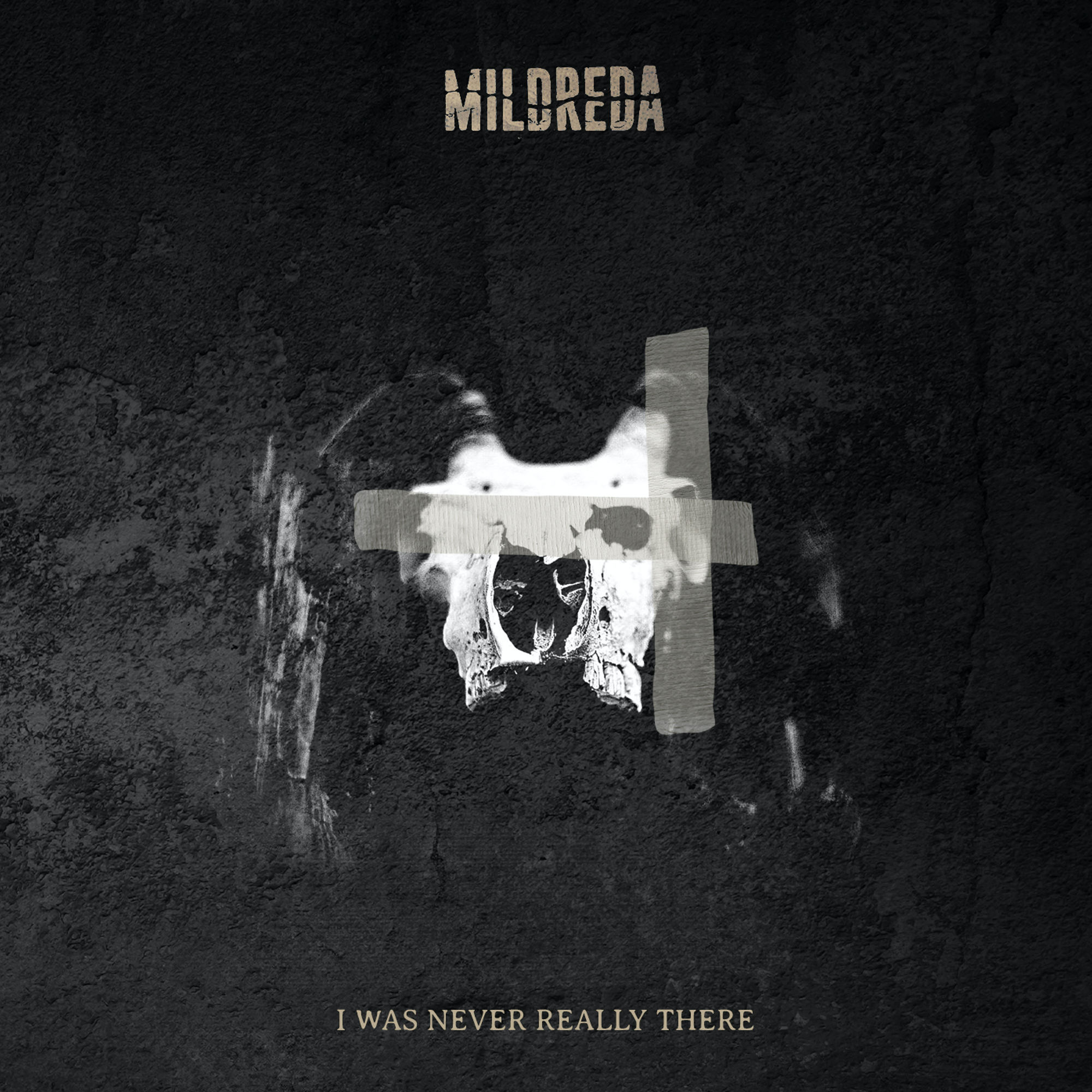 Mildreda, “I Was Never Really There”