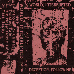 World, Interrupted - Deception, Follow Me