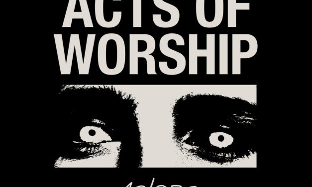 ACTORS, “Acts of Worship”