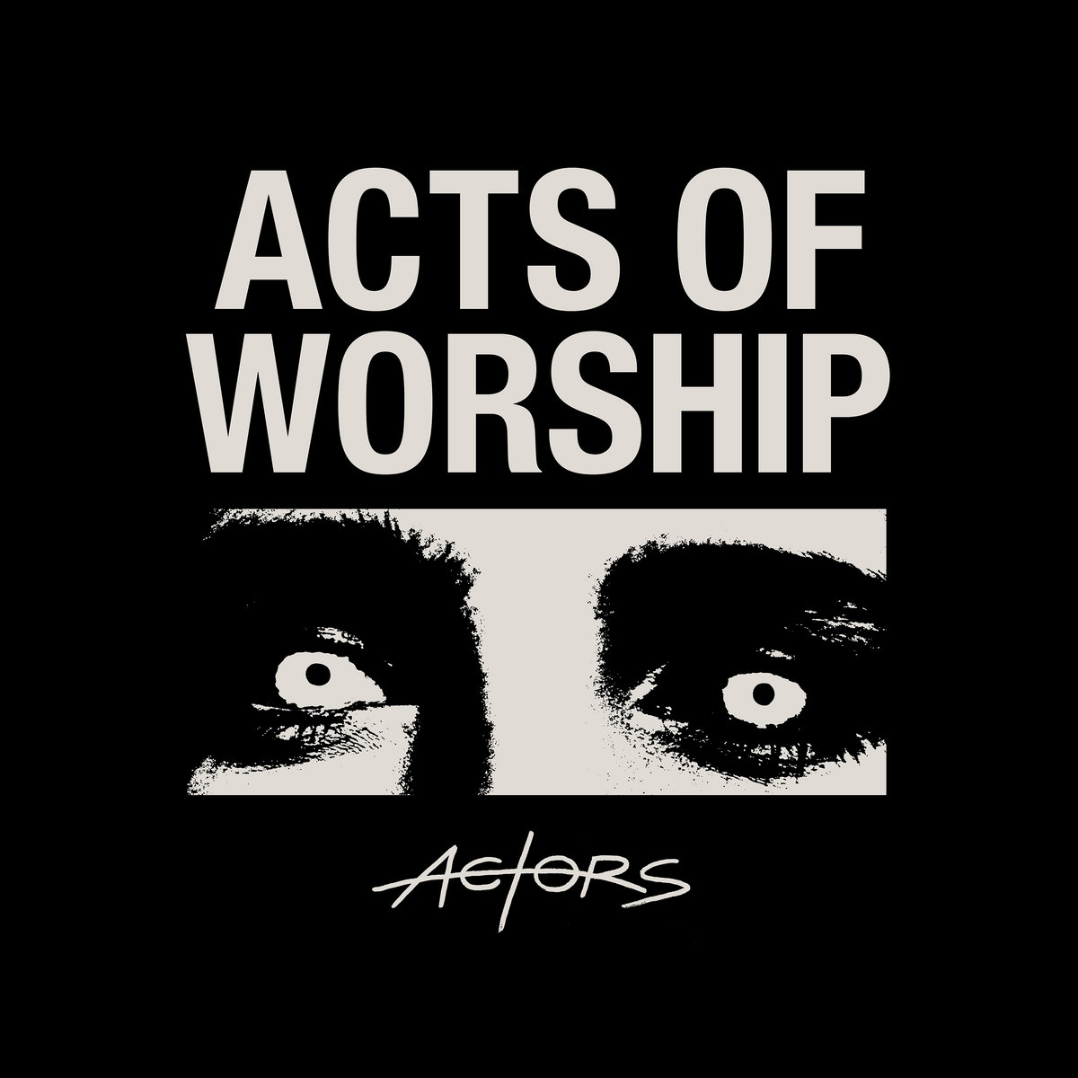 ACTORS, “Acts of Worship”