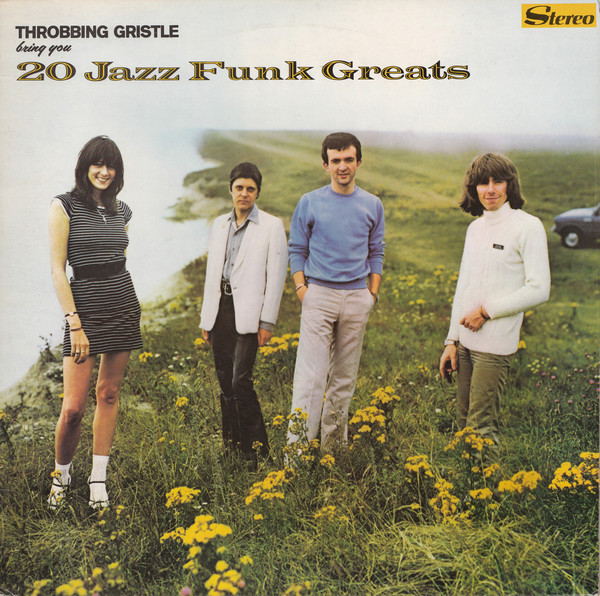 We Have A Commentary: Throbbing Gristle, “20 Jazz Funk Greats”