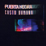 Puerta Negra - Costo Humano