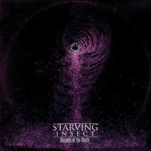 Starving Insect - Gospels Of The Worm