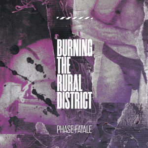 Phase Fatale - Burning The Rural District