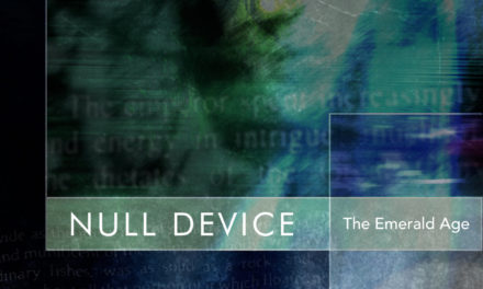 Null Device, “The Emerald Age”