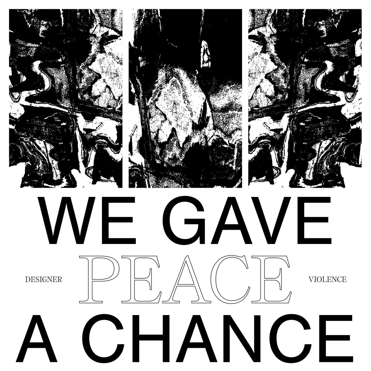 Designer Violence, “We Gave Peace A Chance”