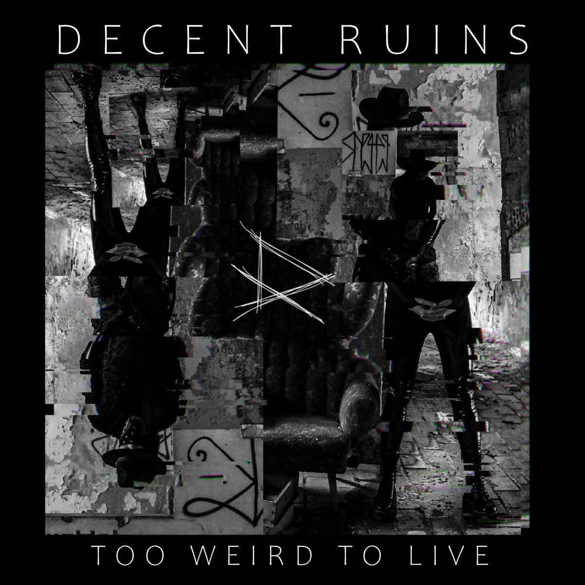 Decent Ruins, “Too Weird To Live”