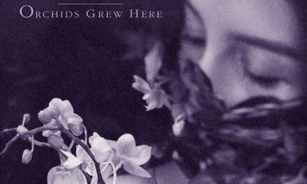 Unto Ashes, “Orchids Grew Here”