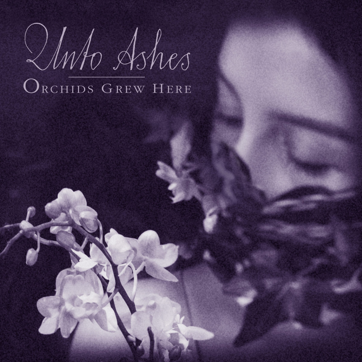 Unto Ashes, “Orchids Grew Here”