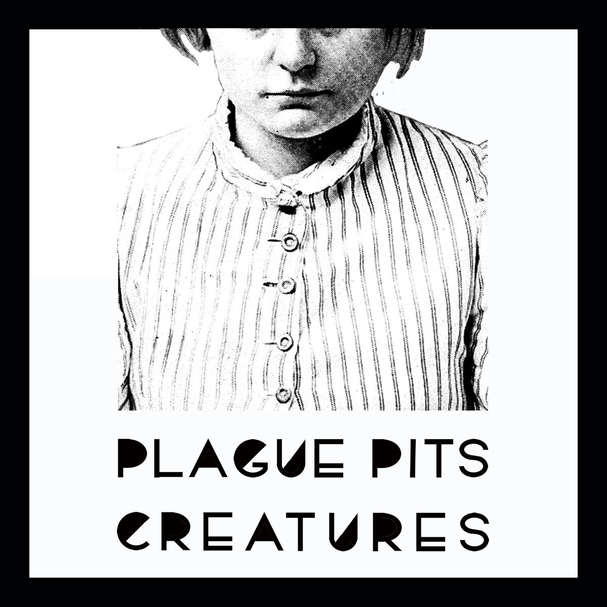 Plague Pits, “Creatures”