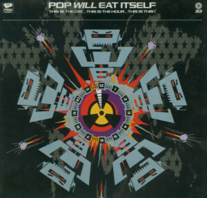 Pop Will Eat Itself – This Is The Day...This Is The Hour...This Is This!