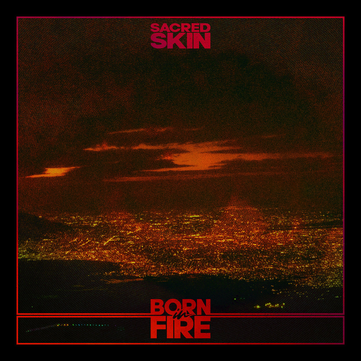 Sacred Skin, “Born in Fire”