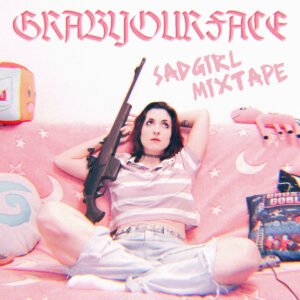 grabyourface - Sadgirl Mixtape