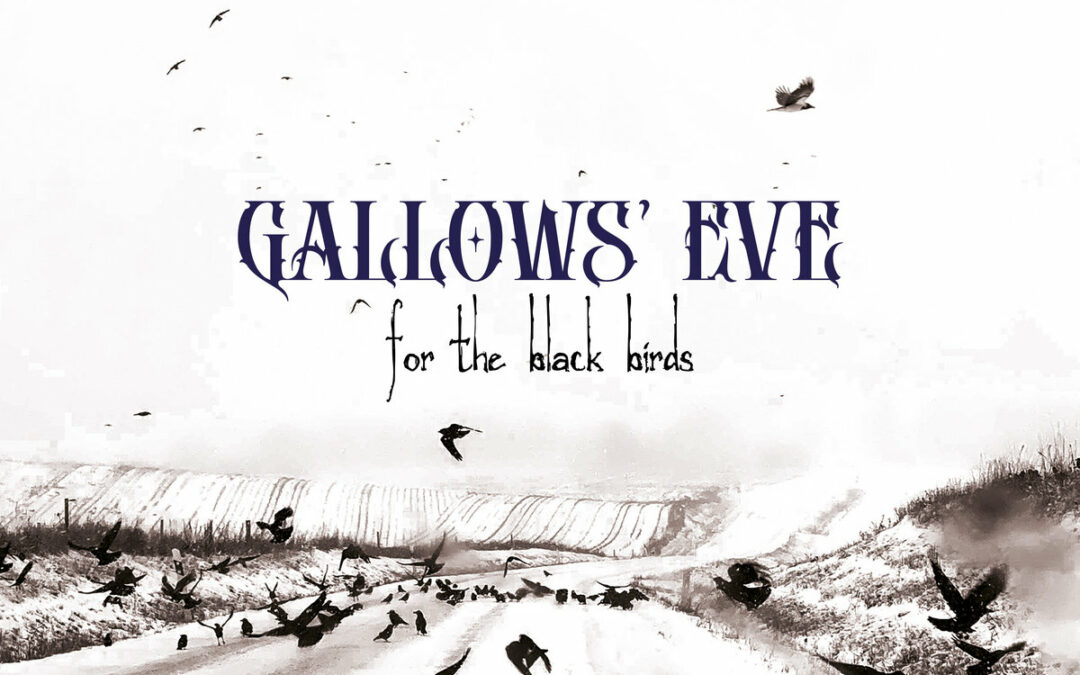 Gallows’ Eve, “For The Black Birds”