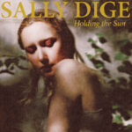 Sally Dige, “Holding The Sun”
