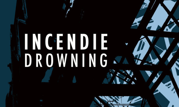 Incendie, “Drowning”