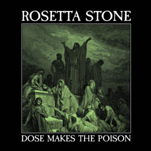 Rosetta Stone - Dose Makes The Poison