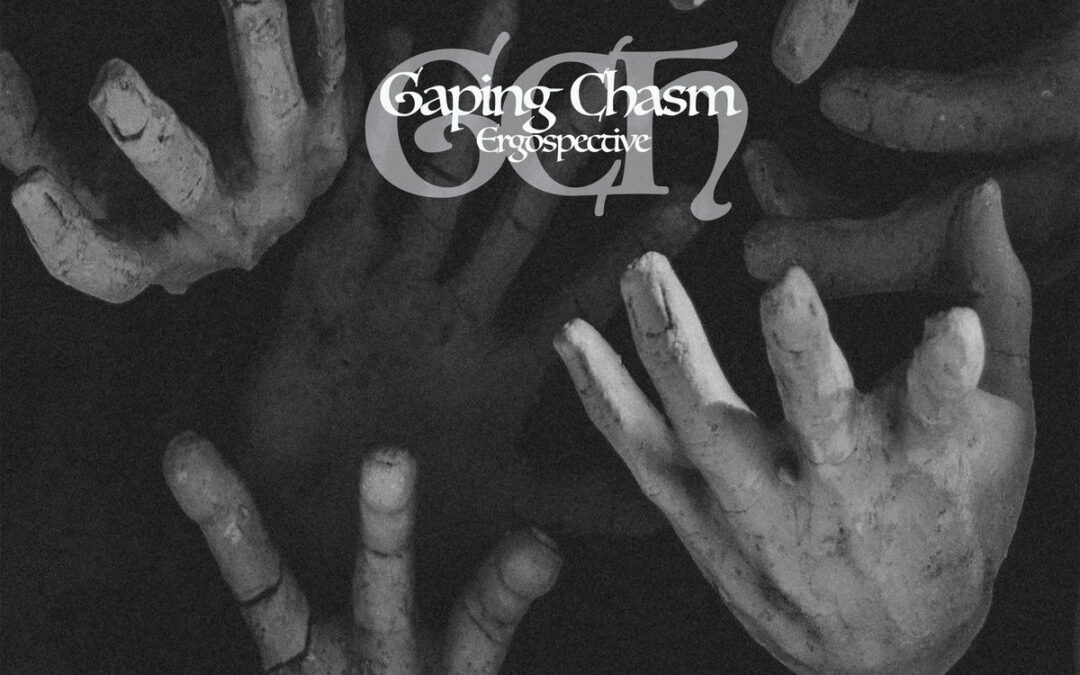 Gaping Chasm, “Ergospective”