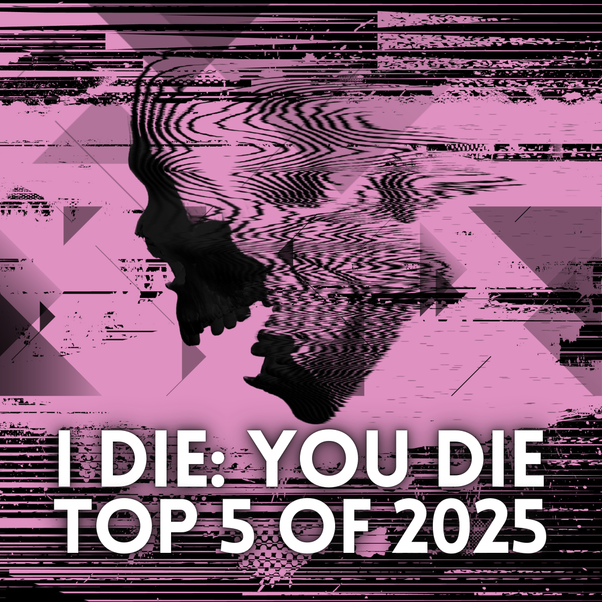 I Die: You Die Top 5 of 2025