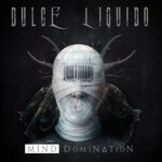 Dulce Liquido, “Mind Domination”