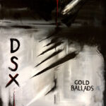 DSX, “Cold Ballads”