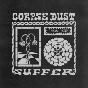 Corpse Dust - Suffer
