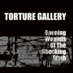 Torture Gallery, “Opening Wounds Of the Shocking Truth”
