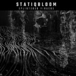 Statiqbloom, “Splintered Fingers”