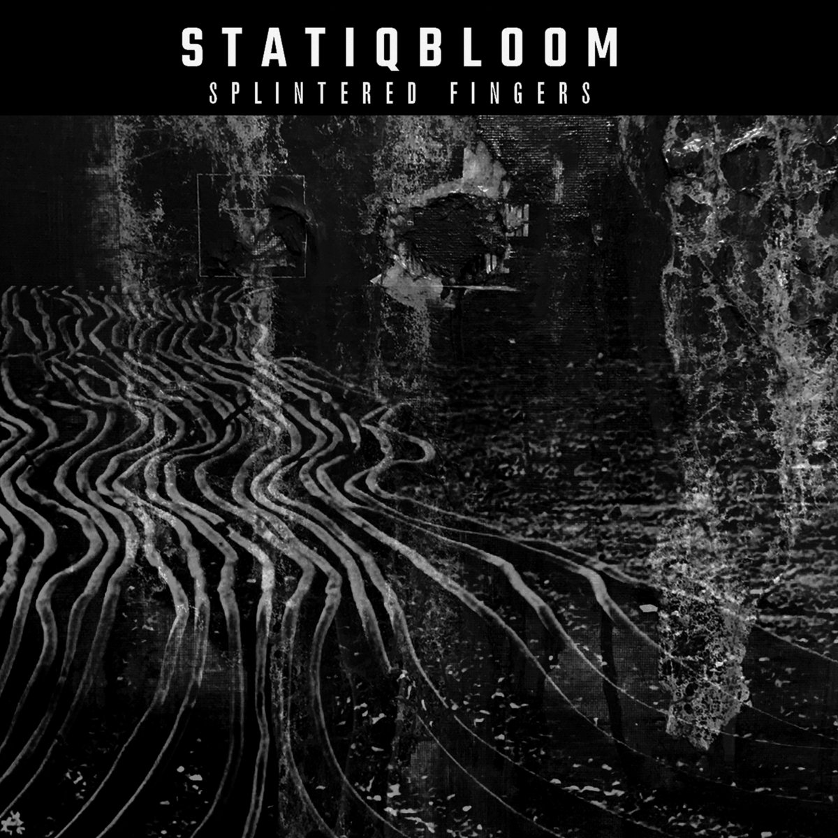 Statiqbloom, “Splintered Fingers”